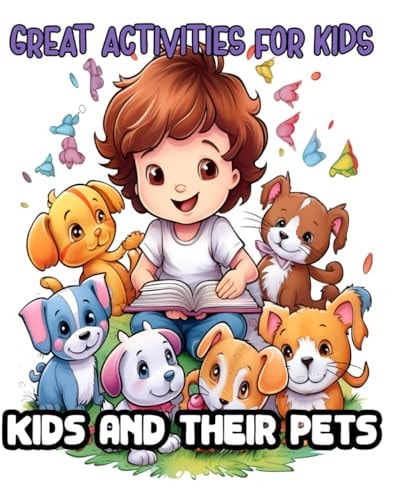 Great Activities for Kids : Kids and Their Pets Coloring Book