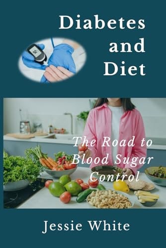 Diabetes and Diet The Road to Blood Sugar Control