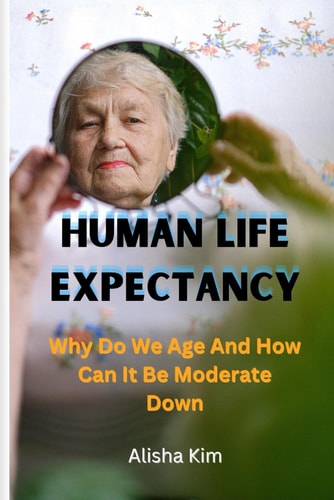 Human Life Expectancy Why Do We Age And How Can It Be Moderate Down.