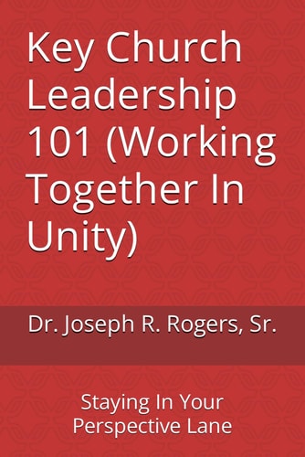Key Church Leadership 101 (Working Together In Unity) Staying In Your Perspective Lane