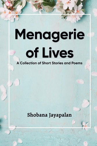 Menagerie of Lives A Collection of Short Stories and Poems