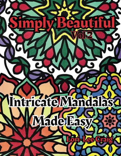 Simply Beautiful Vol 2 Intricate Mandalas Made Easy You Bring the Color!