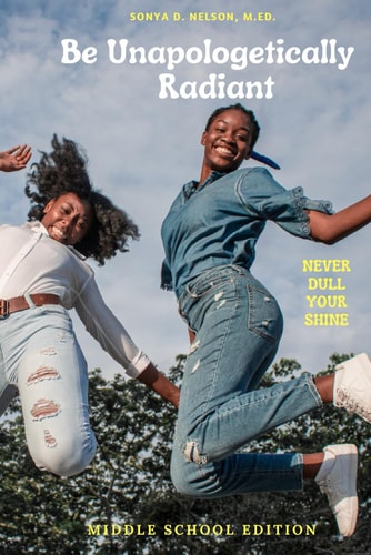 Be Unapologetically Radiant Never Dull Your Shine (Middle School Edition)