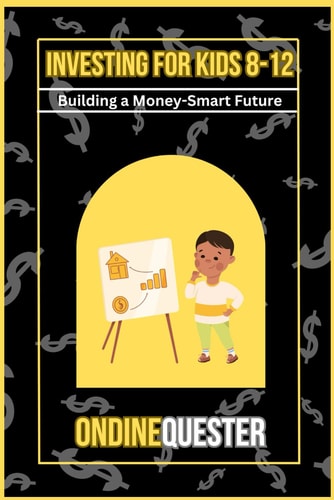 Investing for Kids 8-12 Building a Money-Smart Future