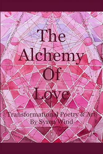 The Alchemy of Love Transformational Poetry & Art by Syren Wind