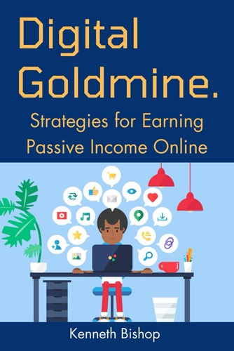 Digital Goldmine Strategies for Earning Passive Income Online