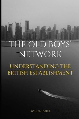 The Old Boy's Network Understanding the British Establishment