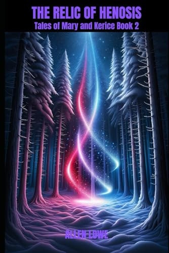 The Relic of Henosis Tales of Mary and Kerice Book 2