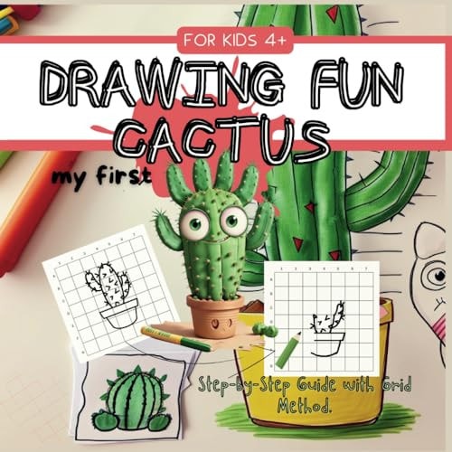 DRAWING FUN CACTUS FOR KIDS 4+ Step-by-Step Guide with Grid Method. My First Cactus