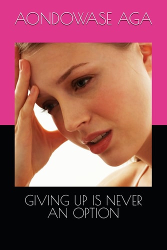 Giving Up Is Never an Option