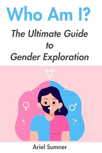 Who Am I? The Ultimate Guide to Gender Exploration