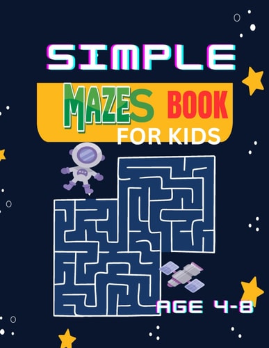 Simple Mazes Book For Kids The Amazing Maze Book: Simple Fun for Kids