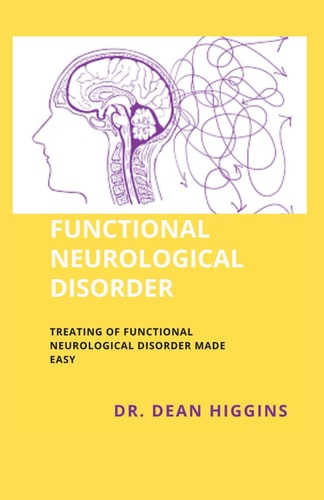 Functional Neurological Disorder Treating of Functional Neurological Disorder Made Easy