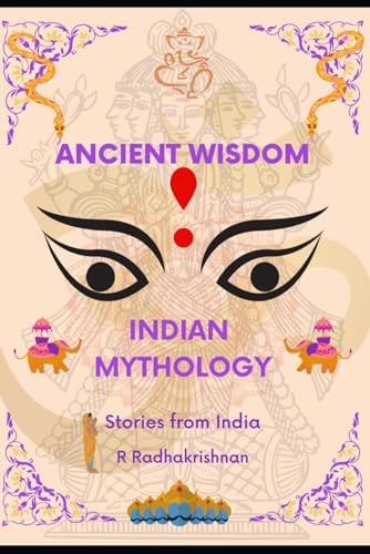 Ancient Wisdom Indian Mythology: Stories from India