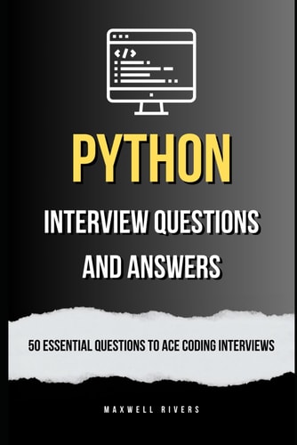 Python Interview Questions and Answers 50 Essential Questions to Ace Coding Interviews