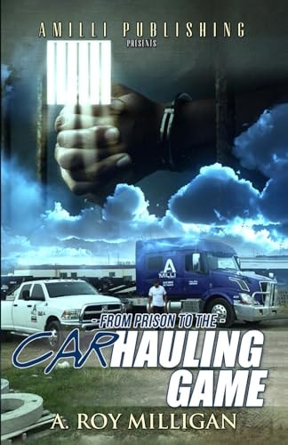 From Prison To The Car Hauling Game The Trucking Industry Blueprint For Beginners