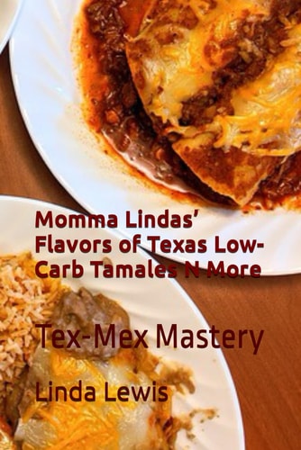 Momma Lindas' Flavors of Texas Low-Carb Tamales N More Tex-Mex Mastery