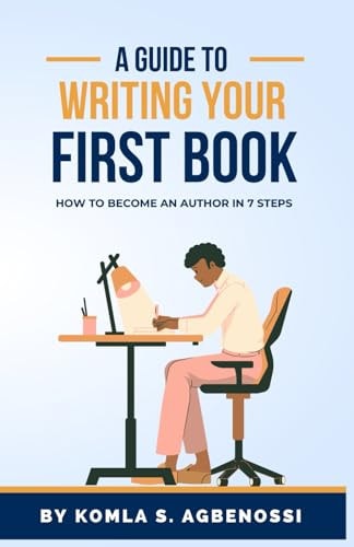 A Guide To Writing Your First Book How To Become An Author In 7 Steps