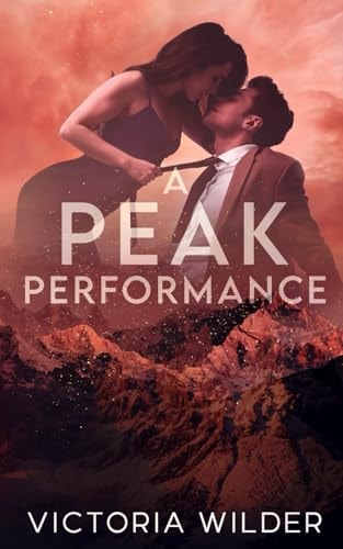 A Peak Performance A Fake Dating, Enemies-to-lovers, Small Town Romance