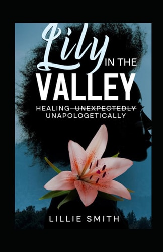 Lily in the Valley Unapologetically