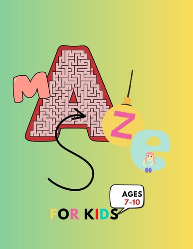Mazes for Kids Ages 7-10
