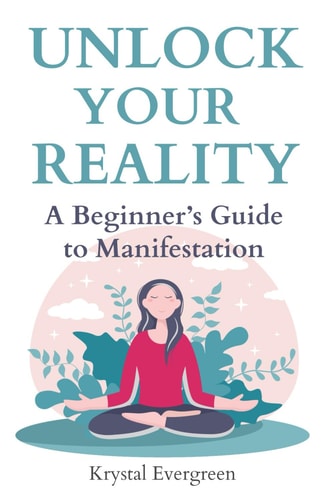 Unlock Your Reality A Beginner's Guide to Manifestation