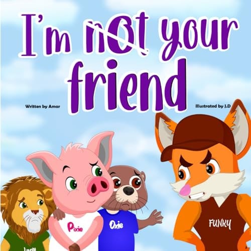 I'm Not Your Friend Kindness Confronts Bullying