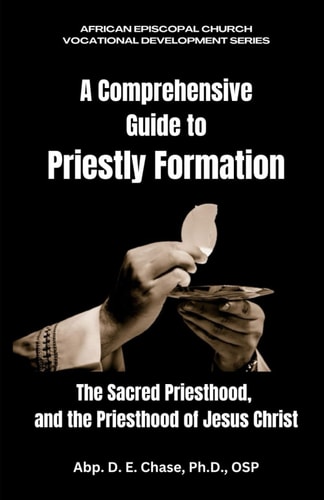 A Comprehensive Guide to Priestly Formation Sacred Priesthood, and the Priesthood of Jesus Christ