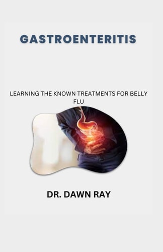 Gastroenteritis Learning the Known Treatments for Belly Flu