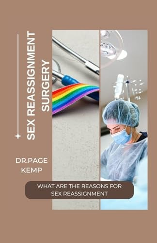 Sex Reassignment Surgery What Are the Reasons for Sex Reassignment