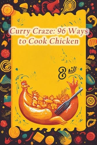 Curry Craze 96 Ways to Cook Chicken