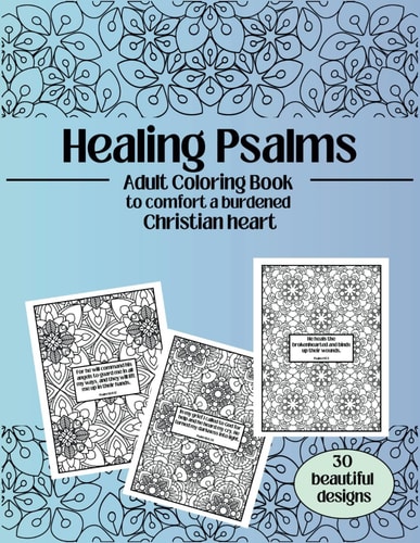 Healing Psalms Adult Coloring Book to Comfort a Burdened Christian Heart