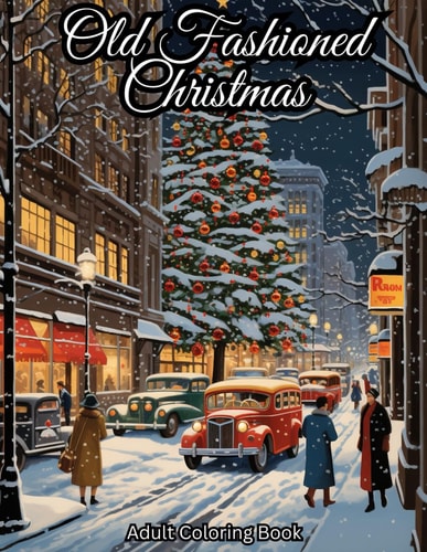 Old Fashioned Christmas Coloring Book for Adults 50 Vintage Grayscale Coloring Pages with Mindful Holiday Designs for Men & Women I Stress and Anxiety Relief