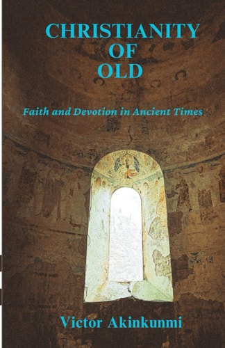 Christianity of Old Faith and Devotion in Ancient Times