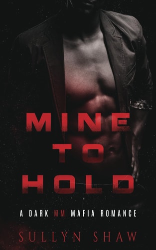 Mine to Hold A Dark MM Mafia Romance Novella