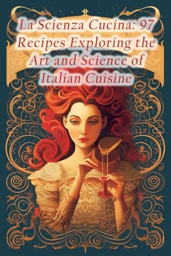 La Scienza Cucina 97 Recipes Exploring the Art and Science of Italian Cuisine