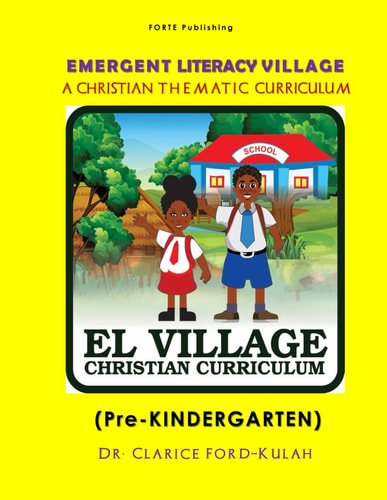 Emergent Literacy Village (A CHRISTIAN THEMATIC CURRICULUM) Pre-KINDERGARTEN