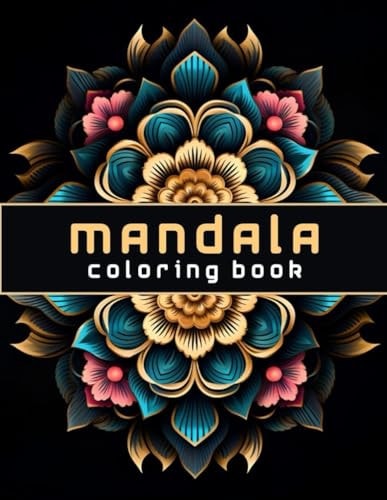 Mandalas and More Coloring Your World