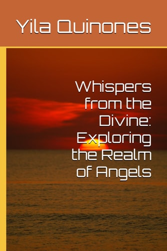 Whispers from the Divine Exploring the Realm of Angels