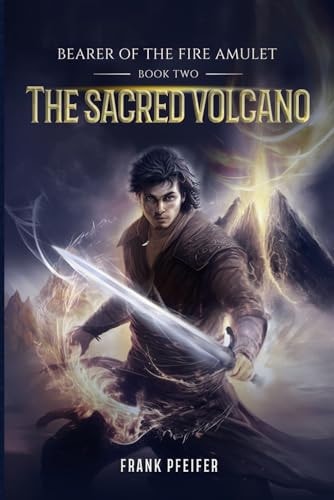 The Sacred Volcano (Bearer of the Fire Amulet, 2) A Progression Fantasy Adventure