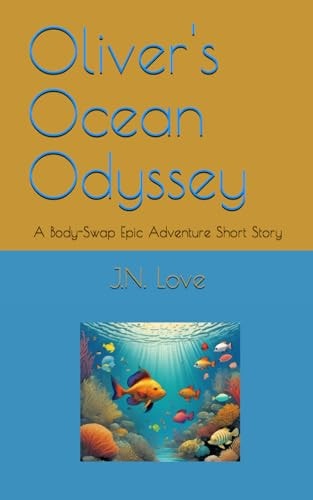 Oliver's Ocean Odyssey A Body-Swap Epic Adventure Short Story