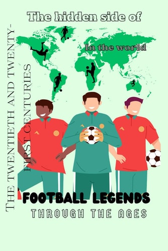 Football Legend Though the Ages ( the Hidden Side of ) Siz 6,5 - 11 Insh 86page Glosy