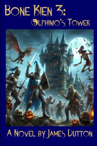 BONE KIEN - OLPHINIO'S TOWER The Third Book in the Bone Kien Series