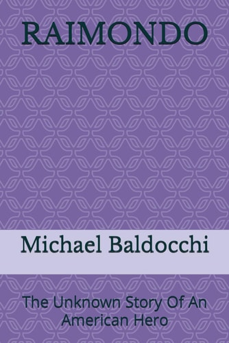 Raimondo The Unknown Story Of An American Hero