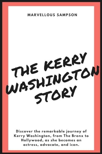 From the Bronx to Hollywood The Kerry Washington Story