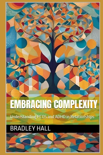 Embracing Complexity Understanding PCOS and ADHD in Relationships