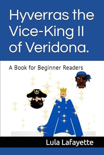 Hyverras the Vice-King II of Veridona. A Book for Beginner Readers