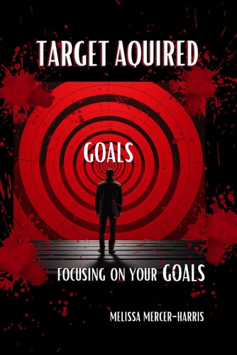 Target Acquired Focusing on Your Goals