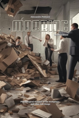 Mobbing Psychological Violence in the Workplace... and Other Bad Things