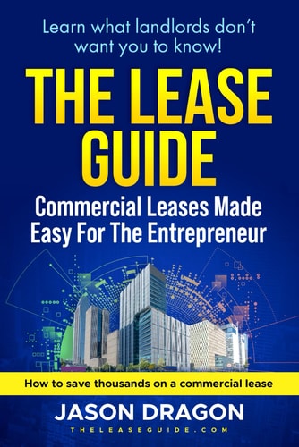 The Lease Guide Learn what Landlords Don't Want You to Know about Commercial Leases.